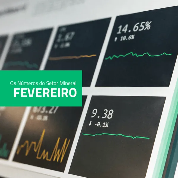 Os números do setor mineral – Fevereiro 2020.